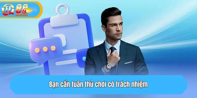 Bạn cần tuân thủ chơi có trách nhiệm