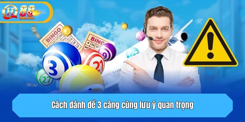 Cách đánh đề 3 càng cùng lưu ý quan trọng