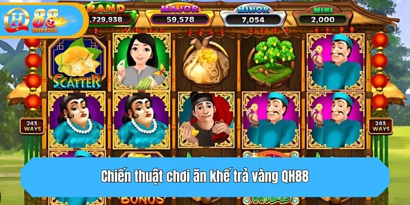 Chiến thuật chơi ăn khế trả vàng QH88