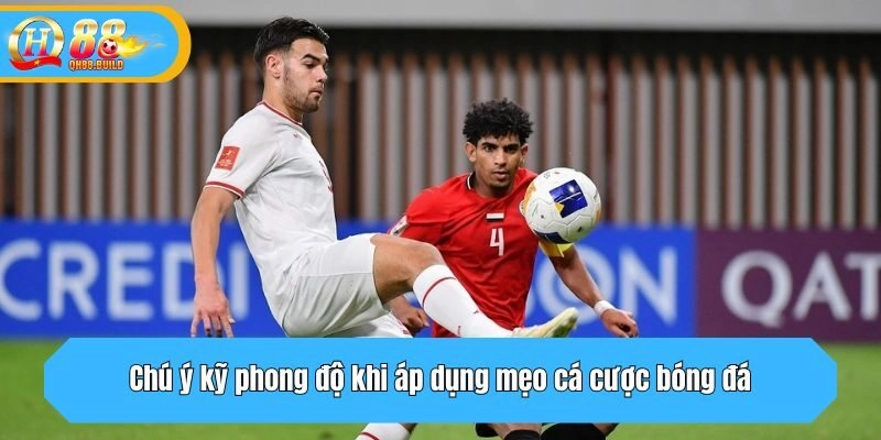 Chú ý kỹ phong độ khi áp dụng mẹo cá cược bóng đá