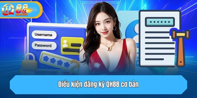 Điều kiện đăng ký QH88 cơ bản