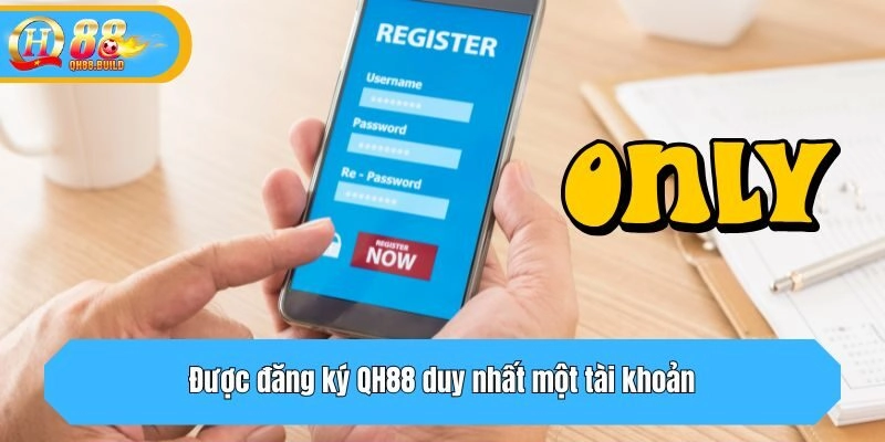 Được đăng ký QH88 duy nhất một tài khoản