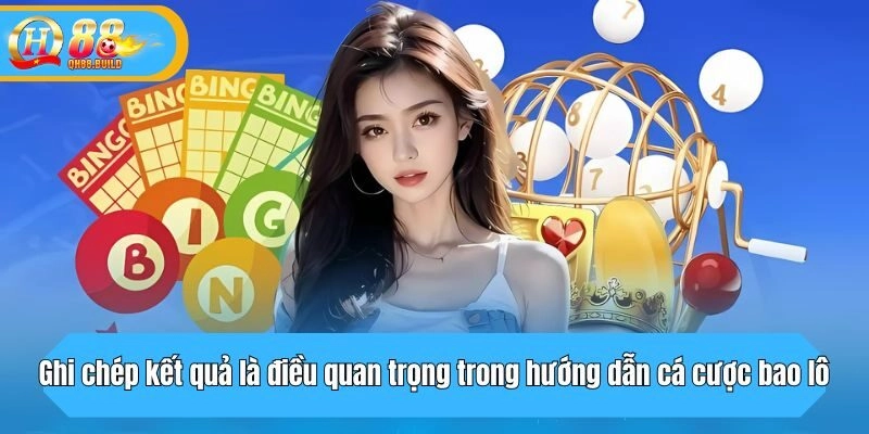 Ghi chép kết quả là điều quan trọng trọng trong hướng dẫn cá cược bao lô