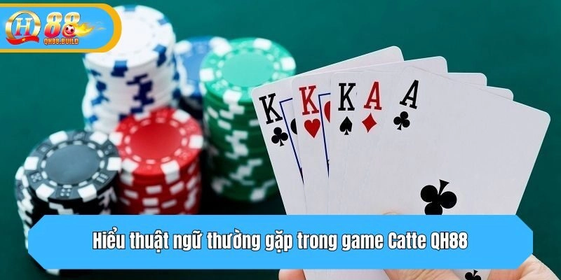 Hiểu thuật ngữ thường gặp trong game Catte QH88
