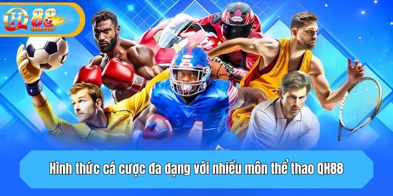 Hình thức cá cược cùng các môn thể thao đa dạng