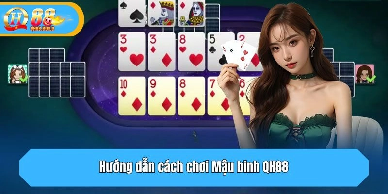 Hướng dẫn cách chơi Mậu binh QH88