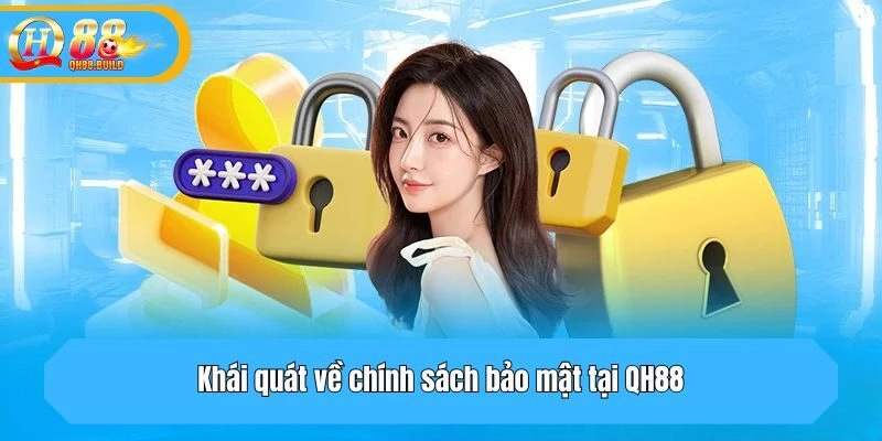 Khái quát về chính sách bảo mật tại QH88