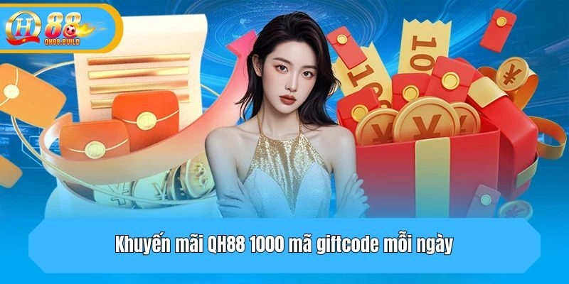 Khuyến mãi QH88 1000 mã giftcode mỗi ngày