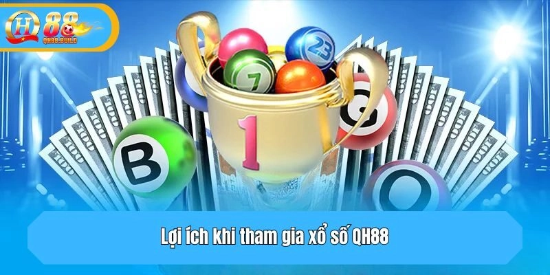 Lợi ích khi tham gia xổ số QH88
