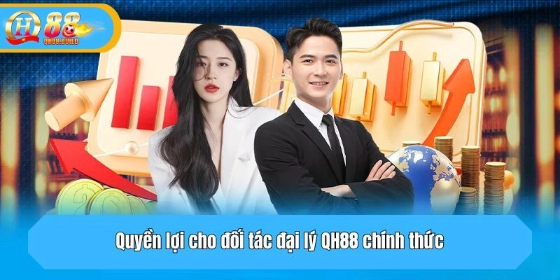 Quyền lợi cho đối tác đại lý QH88 chính thức