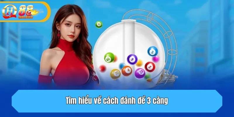 Tìm hiểu về cách đánh đề 3 càng