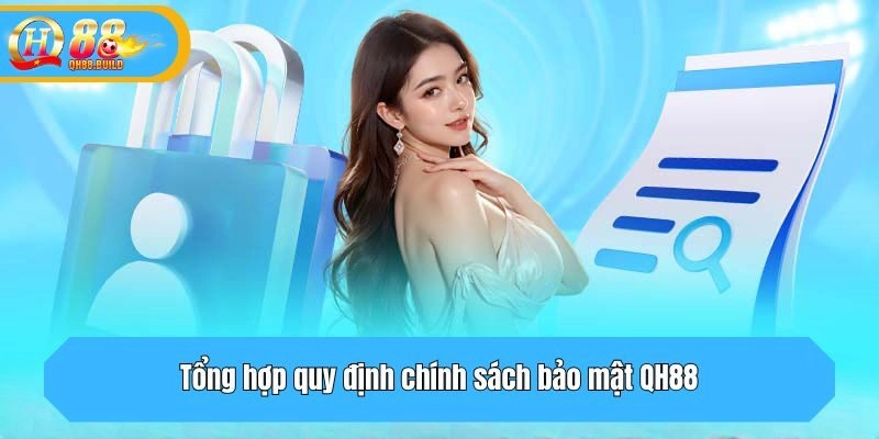 Tổng hợp quy định chính sách bảo mật QH88