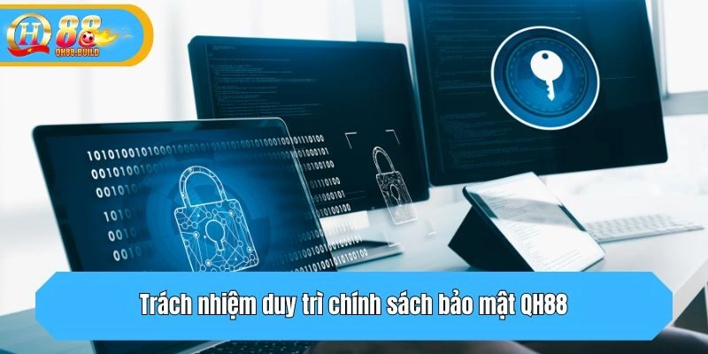 Trách nhiệm duy trì chính sách bảo mật QH88