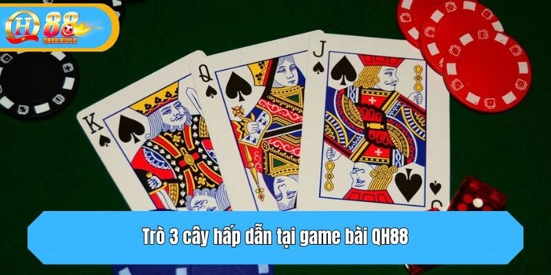 Trò 3 cây hấp dẫn tại game bài QH88