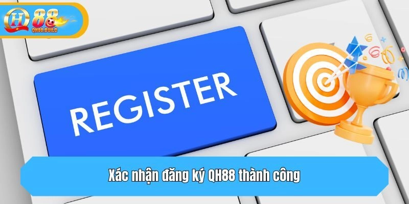 Xác nhận đăng ký QH88 thành công
