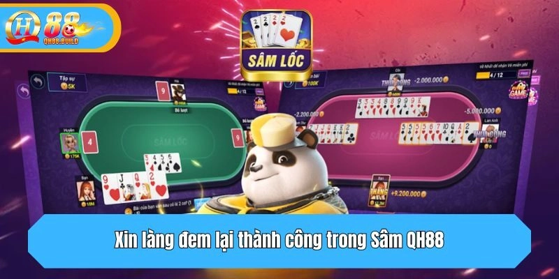 Xin làng đem lại thành công trong Sâm QH88